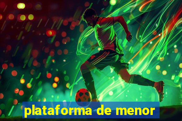 plataforma de menor